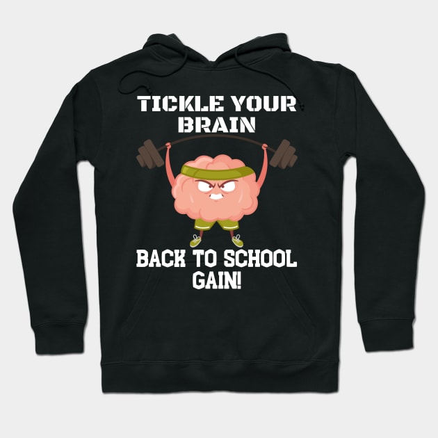 TICKLE YOUR BRAIN BACK TO SCHOOL GAIN! FUNNY BACK TO SCHOOL Hoodie by CoolFactorMerch